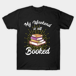 My weekend is all booked | Bookworm Bibliophile T-Shirt